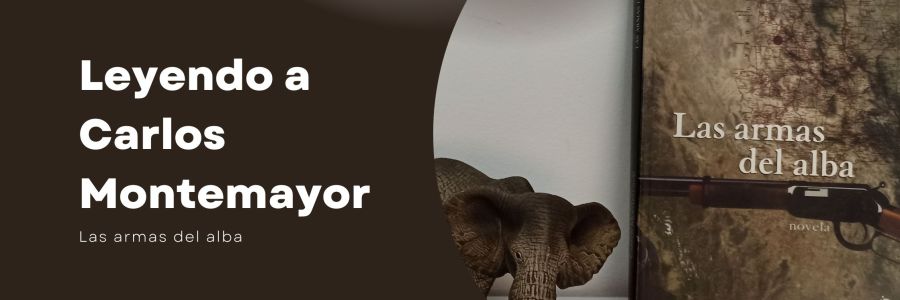 Las armas del alba Carlos Montemayor