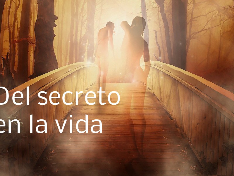 Del secreto en la&nbsp;vida